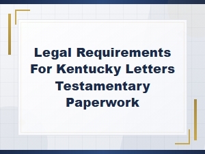 Kentucky Letters Testamentary: Legal Requirements