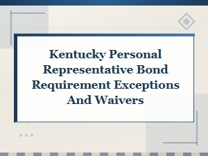 Kentucky Personal Representative Bond Waivers