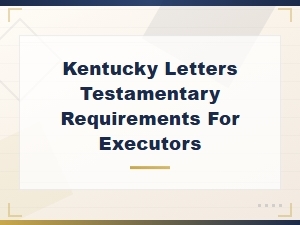 Kentucky Letters Testamentary Requirements for Executors