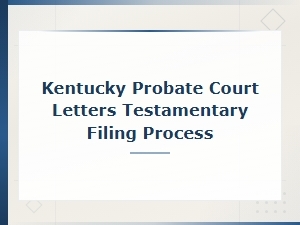 How to File Letters Testamentary in Kentucky