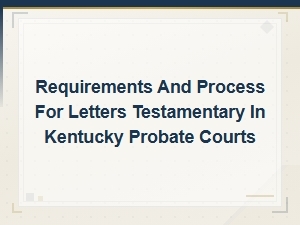 Kentucky Probate Courts: Letters Testamentary Process