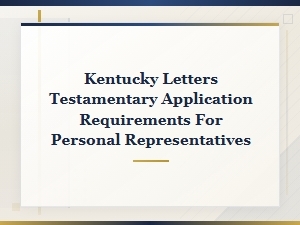 Letters Testamentary Application Requirements in Kentucky