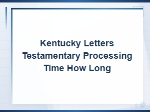 How Long to Get Letters Testamentary in Kentucky