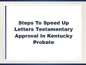 Fast-Track Letters Testamentary Approval in Kentucky