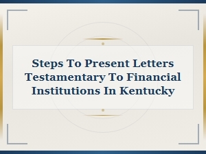 How to Present Letters Testamentary in Kentucky